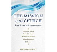 Mission of the Church: Five Views in Conversation