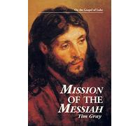 Mission of the Messiah: On the Gospel of Luke (Kingdom Studies)