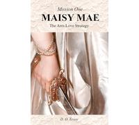 Mission One: Maisy Mae: The Anti-Love Strategy (The Mission Series)