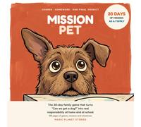 MISSION PET: The 30-Day Family Game That Turns "Can We Get a Dog?" Into Real Responsibility - Chores, Homework and a Final Verdict on Which Pet Your Family Is Ready For