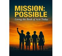 MISSION: POSSIBLE: Living the Book of Acts Today Teen Sunday School Teacher’s Guide (Teen Sunday School Lessons)