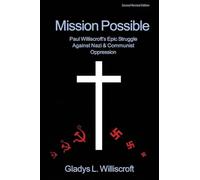 Mission Possible: Paul Williscroft's epic struggle against Nazi and Communist oppression