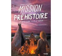 Mission Préhistoire (DOCU DONT TU ES LE HEROS)