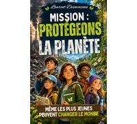 Mission : Protégeons la Planète: Un roman d’aventure écologique pour enfants de 8 à 12 ans, rempli de suspense, d’amitié et de grandes missions pour ... les jeunes de 8 à 12 ans Édition 2026-2027)