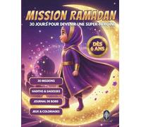 MISSION RAMADAN: 30 Jours pour devenir une Super-Héroïne : Livre de Ramadan pour enfant : Histoires, Défis quotidiens et Coloriages pour Filles. ... islamiques avec Journal de bord et Diplôme.