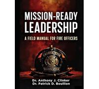Mission Ready Leadership: A Field Manual for Fire Officers