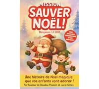 Mission Sauver Noël !: Une histoire de Noël magique que vos enfants vont adorer !