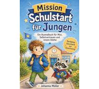 Mission Schulstart für Jungen: Ein Ausmalbuch für Mut, Selbstvertrauen und innere Stärke - perfektes Geschenk zur Einschulung