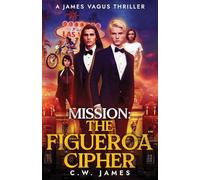 Mission: The Figueroa Cipher: A James Vagus Teen Spy Thriller: 2 (James Vagus Thrillers)