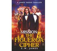 Mission: The Figueroa Cipher: A James Vagus Teen Spy Thriller (James Vagus Thrillers)