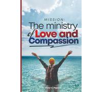 MISSION: THE MINISTRY OF LOVE AND COMPASSION