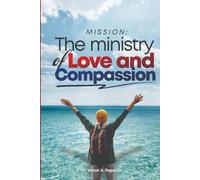 MISSION: THE MINISTRY OF LOVE AND COMPASSION