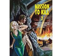 Mission to Kill 2: Italian Film Poster Designs From 80 Eurospy, Secret Agent & Supercrime Films (1964-1967)
