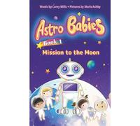 Mission to the Moon: An illustrated chapter book series for kids 6-9: 1 (Astro Babies)