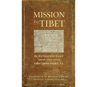 Mission to Tibet: The Extraordinary Eighteenth-Century Account of Father Ippolito Desideri S. J.