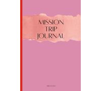 Mission Trip Journal for Teens: Capture Every Memory, Bible Verse, and God-Moment on Your Short-Term Youth Ministry Adventure