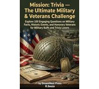 Mission: Trivia - The Ultimate Military & Veterans Challenge: Explore 100 Engaging Questions on Military Facts, Historic Events, and Honorary Veterans ... Buffs and Trivia Lovers (Bramble & Bloom)