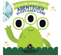 Mission Windelfrei - Abenteuer im Pipi-&-Kaka-Land: Mit Monki auf lustiger Reise zum Töpfchenerfolg - Ein pädagogisches Mutmachbuch für Kinder ab 2 ... - Abenteuer die Mut machen)