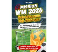 Mission WM 2026 - Dein Weg zum Top-Manager: Das Mitmachbuch für Kinder zur Fußball-Weltmeisterschaft 2026. Löse Rätsel, meistere Quizze und triff Entscheidungen als Manager. Das ideale Geschenk!