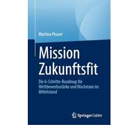 Mission Zukunftsfit: Die 6-Schritte-Roadmap für Wettbewerbsstärke und Wachstum im Mittelstand