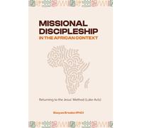 MISSIONAL DISCIPLESHIP IN THE AFRICAN CONTEXT: Returning to Jesus Method (Luke-Acts)