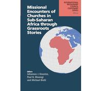Missional Encounters of Churches in Sub-Saharan Africa through Grassroots Stories (International Missionary Council Centenary Series)