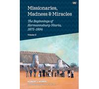 Missionaries, Madness and Miracles: The Beginnings of Hermannsburg-Ntaria, 1875-1894