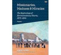 Missionaries, Madness and Miracles: The Beginnings of Hermannsburg-Ntaria, 1875-1894