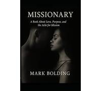 Missionary: A Book About Love, Purpose, and the Ache for Mission