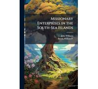 Missionary Enterprises in the South-Sea Islands