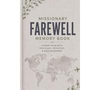 Missionary Farewell Memory Book: Messages, Memories, and Encouragement from Family, Friends, and Loved Ones Before Your Mission