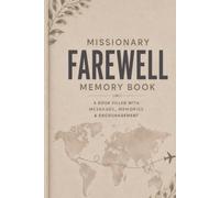 Missionary Farewell Memory Book: Messages, Memories, and Encouragement from Family, Friends, and Loved Ones Before Your Mission