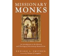Missionary Monks: An Introduction to the History and Theology of Missionary Monasticism