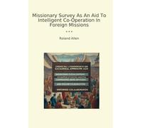 Missionary Survey As An Aid To Intelligent Co-Operation In Foreign Missions (Classic Books)