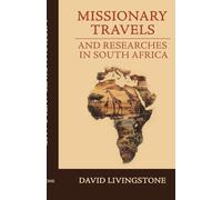 Missionary Travels and Researches in South Africa