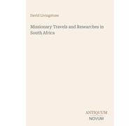 Missionary Travels and Researches in South Africa