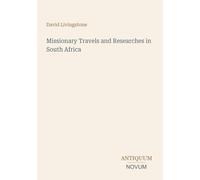 Missionary Travels and Researches in South Africa