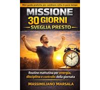 MISSIONE 30 GIORNI - SVEGLIA PRESTO. Routine mattutina per energia, disciplina e controllo della giornata. (AUTOSTIMA MOTIVAZIONALE)