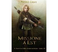 Missione a Est: (Il Sentiero del Guardaboschi Vol. 14)