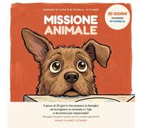 MISSIONE ANIMALE: Il gioco di 30 giorni che insegna ai bambini la responsabilità - missioni di casa e di scuola per scoprire se la famiglia è pronta per un cane, un gatto o un altro animale