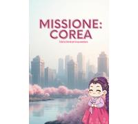 Missione: Corea: Il diario di bordo per la tua avventura