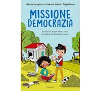 Missione democrazia. Sofia e Leone mettono in salvo la Costituzione (Libri ribelli)