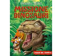 Missione dinosauri. Viaggio nel tempo 11. Ediz. a colori (Grandi libri)