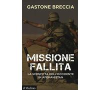 Missione fallita. La sconfitta dell'Occidente in Afghanistan (Contemporanea)