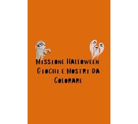 Missione Halloween Giochi e Mostri da Colorare
