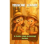 Missione Louvre: Il codice degli Archeologi perduti