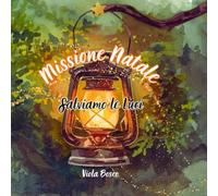 Missione Natale: Salviamo le Luci: Una Storia con Pip, Glim e Tilla, gli Gnomi del Bosco di Brinnevive