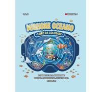 MISSIONE OCEANO -libro da colorare per bambini volume 4: Il Diario dei Grandi Esploratori con Gioco a Sorpresa Finale. Creature Marine e Fondali da Scoprire. (Avventure da colorare)