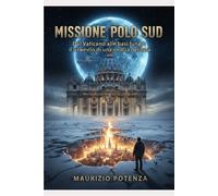 MISSIONE POLO SUD: Dal Vaticano alle basi lunari: il risveglio di una civiltà perduta