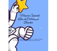 Missione Spaziale: Libro da Colorare per Bambini: Un’Avventura Galattica con Astronauti, Razzi, Alieni e Pianeti. 40+ Disegni Grandi per Piccoli Esploratori (Età 4-8 anni)